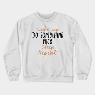 do something nice Crewneck Sweatshirt